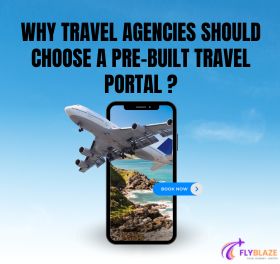 Why Travel Agencies Should Choose a Pre-Built Travel Portal Why Travel Agencies Should Choose a Pre-Built Travel Portal