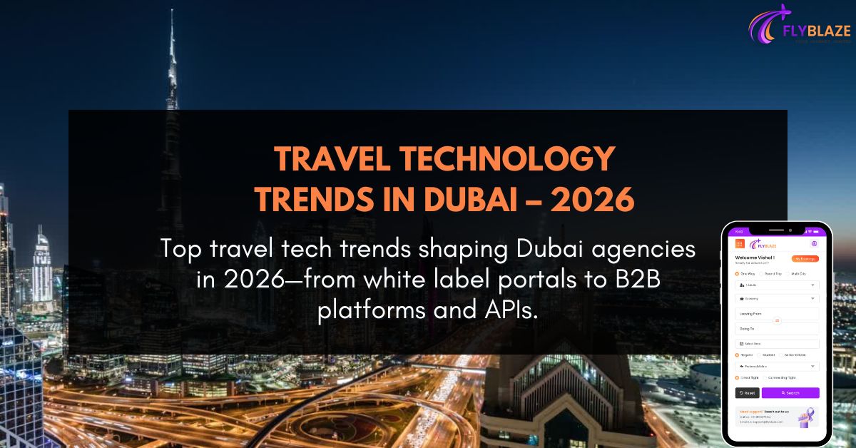 How Dubai Travel Agencies Will Evolve In 2026 Travel Technology Trends In Dubai - 2026 