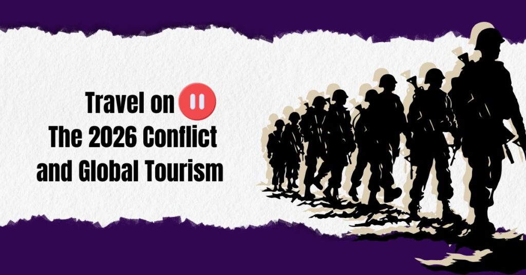 Travel on pause The 2026 Conflict and Global Tourism