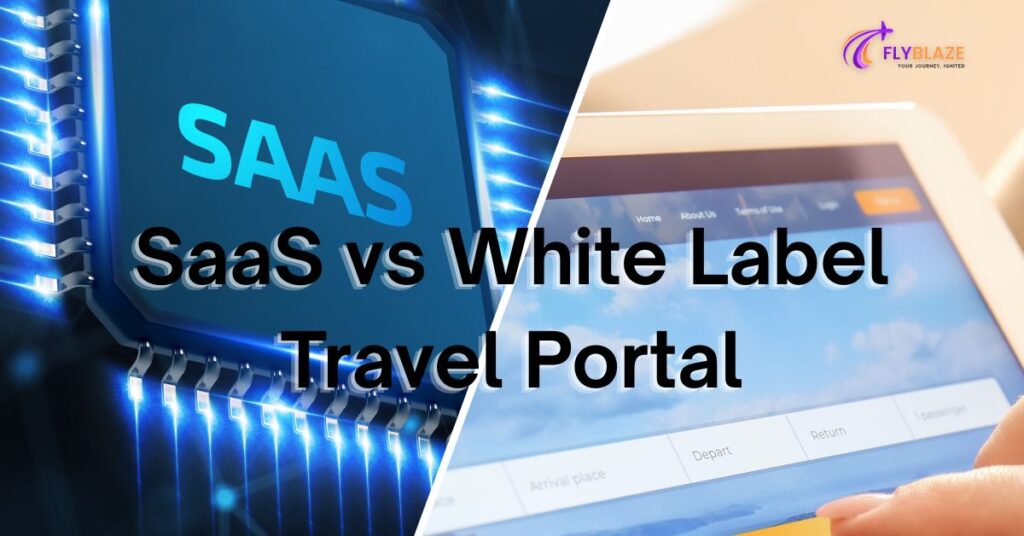 SaaS vs White Label Travel Portal