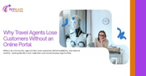 Why Travel Agents Lose Customers Without an Online Portal